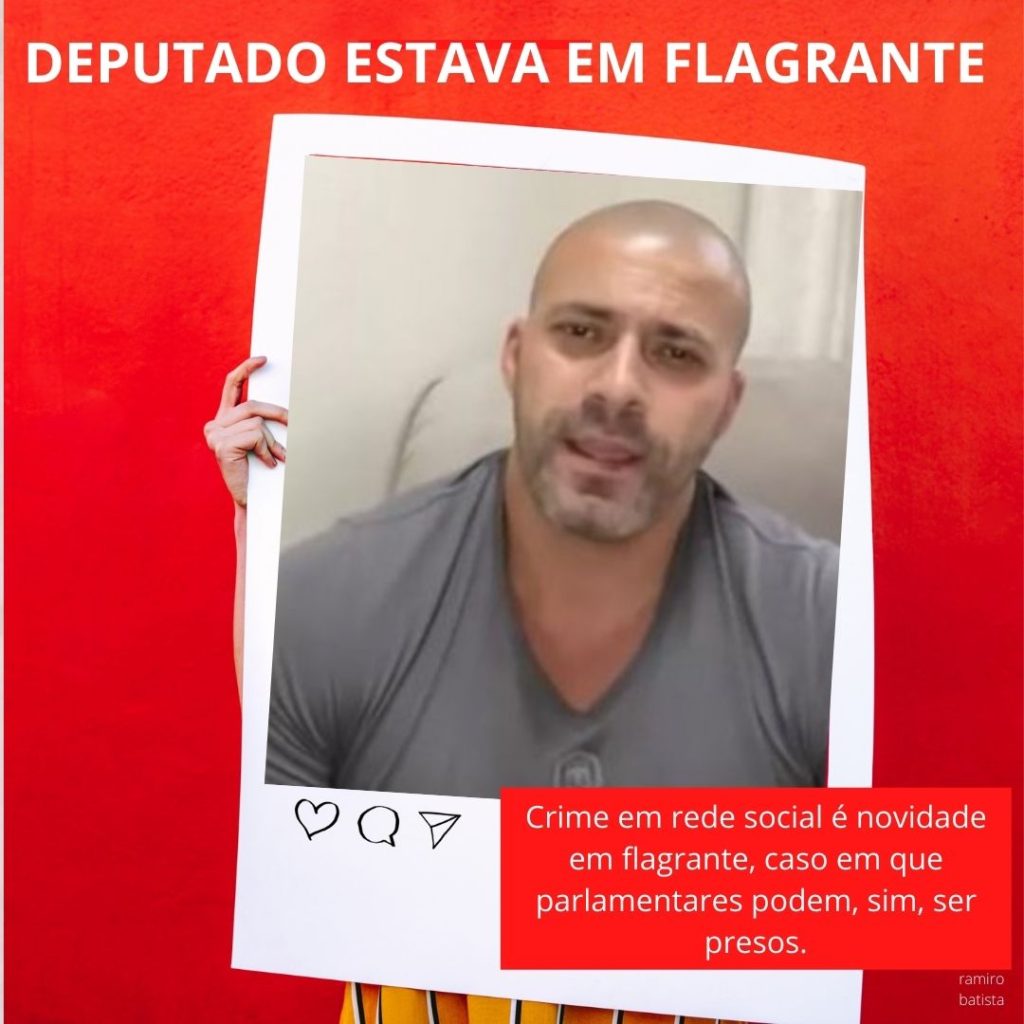 A novidade é se considerar flagrante vídeo publicado em rede social, mas o deputado cometeu crime inafiançável, sim, passível de prisão.