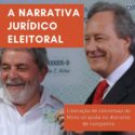 Conversas vazadas de Moro dão nova narrativa eleitoral a Lula