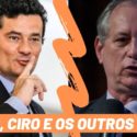 Como ficam os 5 principais candidatos diante da polarização Ciro/Moro