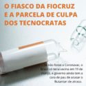 O fiasco da vacina da Fiocruz e a parcela de culpa dos tecnocratas